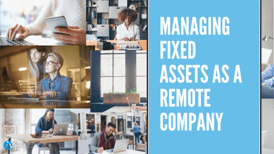 How To Manage Fixed Assets As A Remote Company