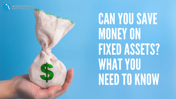 4 Ways Properly Tracking Fixed Assets Can Save You Money